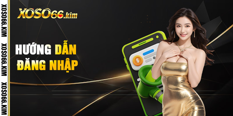 Đăng Nhập XOSO66 – Kết Nối Vận May Của Bạn 4 Huong Dan Dang Nhap